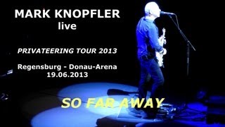 Mark Knopfler  SO FAR AWAY  Regensburg DonauArena 19062013 [upl. by Pachston]