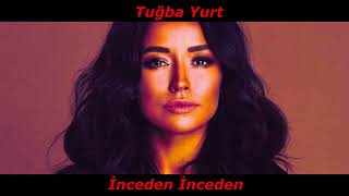 089 Tuğba Yurt  İnceden İnceden Türkçe Müzik [upl. by Harleigh843]