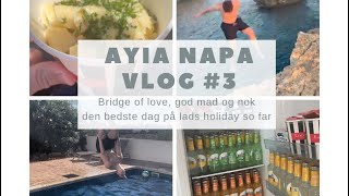 Ayia Napa Vlog 3 Bridge of love god mad og nok den bedste dag på lads holiday so far [upl. by Vada958]