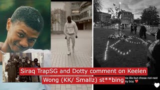 TrapSG and dotty Siraq comment on Keelen wong KK Smalls stbing ukdrill [upl. by Nnylarak]