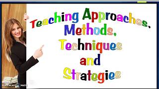 Teaching Approaches Methods Techniques and Strategies [upl. by Lahcear]