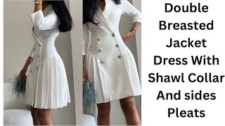 How To make A Double Breasted Jacket Dress With Shawl Collar And Sides Pleats [upl. by Arries]