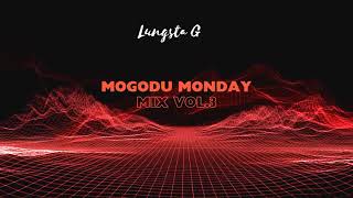 MOGODU MONDAY MIX VOL3 BEST OF AMAPIANO MIX BY Lungsta G  BoGogo  Amalanga awafani [upl. by Vita291]