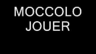 MOCCOLO JOUER [upl. by Deeann]