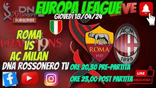 ⚽️ LIVE ROMA vs AC MILAN  QUARTI EUROPA LEAGUE 20232024  RITORNO  POST PARTITA‼️❤️🖤 [upl. by Ulrick]