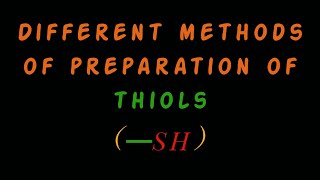 Different methods of preparation of thiols SH  • How are thiols prepared [upl. by Reyotal]