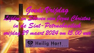 Goede Vrijdag  Viering Lijden en Sterven  vrijdag 29 maart 2024  aanvang 1500 uur [upl. by Heisser]