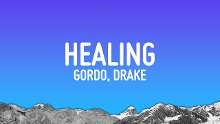 Gordo  Healing Lyrics ft Drake [upl. by Ag370]