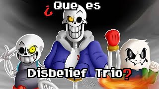 ¿ Que es Disbelief Trio [upl. by Edobalo267]