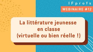 Webinaire IFprofs 12  La littérature jeunesse en classe virtuelle ou bien réelle [upl. by Atteragram]