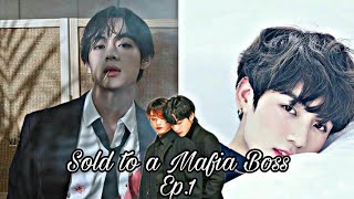 Sold to a Mafia BossEp1 Taekook Mafia ff [upl. by Rita]