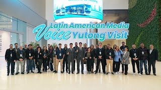 Latin American Media Voice Yutong Visit [upl. by Chernow]