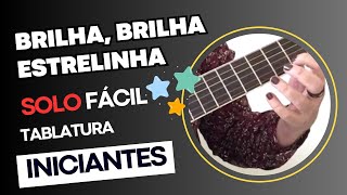 BRILHA ESTRELINHA SOLO no VIOLÃO  para INICIANTES com TABLATURA [upl. by Ellehsad326]