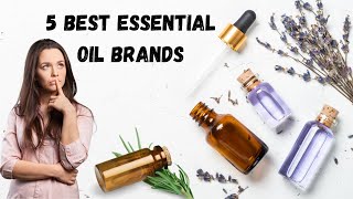 5 Best Essential Oil Brands  Get To Know Your Favorite Essential Oil Brands [upl. by Pippo]