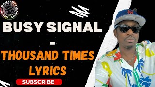 BUSY SIGNAL  A THOUSAND TIMES LYRICS Cali Roots Riddim [upl. by Gilda]