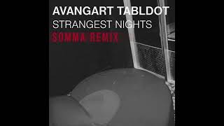 Avangart Tabldot  Strangest Nights SOMMA Remix [upl. by Yerdua]