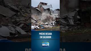 Prédio desaba em Salvador rs21 shorts noticias [upl. by Ayila628]