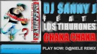 Dj Sanny J feat Los Tiburones  Chaka Chaka Full Versions Preview  Megamix [upl. by Thevenot]