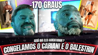 CONGELAMOS O CARIANI E O BALESTRIN 170 GRAUS [upl. by Kristyn74]