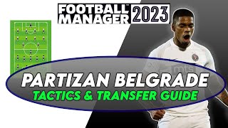 FM23 Partizan Belgrade Tactics amp Transfer Guide  Football Manager 2023 [upl. by Yor]