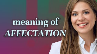 Affectation  meaning of Affectation [upl. by Leelah352]