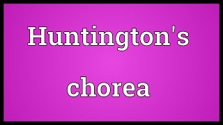 Huntingtons chorea Meaning [upl. by Charleen]