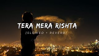 Tera Mera Rishta Purana   Slowed  Reverb   Emraan Hashmi  melodious moods India [upl. by Rubinstein]