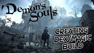 Demons Souls Remake Creating A DexMagic Invasion Build [upl. by Gravante]