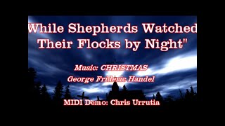 While Shepherds Watched Their Flocks by Night CHRISTMAS  George Frideric Handel [upl. by Atteval17]