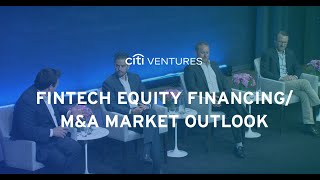 FinTech Equity FinancingMampA Market Outlook  Citi Ventures 2023 FinTech Summit [upl. by Atnoed]