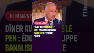 Édouard Philippe confirme avoir dîné avec Marine Le Pen [upl. by Gnod171]