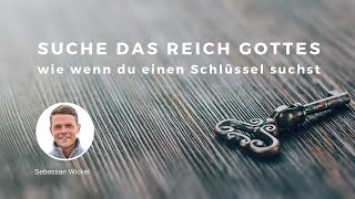 Suche das Reich Gottes wie wenn du einen Schlüssel suchst  Gottesdienst heute mit Sebastian [upl. by Annaiel]