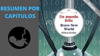 Resumen completo Un mundo feliz de Aldous Huxley Resumen por capítulos [upl. by Aiekat367]