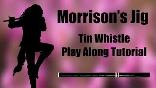 MORRISONS JIG  Tin Whistle Play Along Tutorial  Tabs and Notes [upl. by Dorelle]