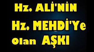 HZ MEHDİ AŞKI  Hz Ali anlatıyor Kesinlikle İzleyin [upl. by Ayidan]