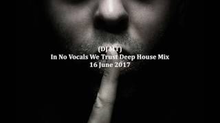 DJ MT  In No Vocals We Trust Deep House Mix  16 June 2017 [upl. by Nnaeitak]