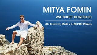 Mitya Fomin  Vse Budet Horosho DJ Tarni amp Cj Mails amp ILIACR1ST Remix [upl. by Trix]