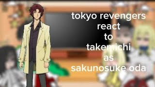 Tokyo revengers  react to  takemichi as sakunosuke oda  part 1  🇵🇭🇺🇲AU [upl. by Neltiac]