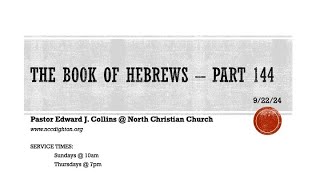 092224 Part 144  The Book of Hebrews [upl. by Parette306]