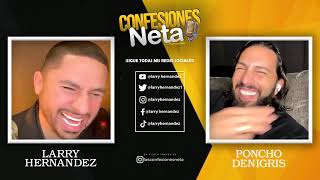 PONCHO DENIGRIS  Confesiones Neta con Larry Hernandez [upl. by Eselrahc]