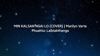 Min Kalsan Ngai Lo Cover  Marilyn Varte [upl. by Pattison541]