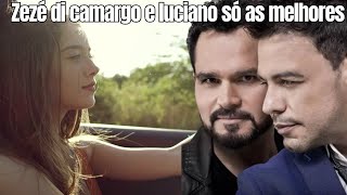 zezé di camargo e luciano só as melhores Zezé di Camargo e Luciano SÓ As Antigas [upl. by Scevo]