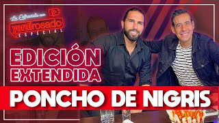 PONCHO DE NIGRIS EDICIÓN EXTENDIDA  La entrevista con Yordi Rosado [upl. by Floyd514]