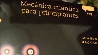 Mecanica cuántica para principiantes de Shahen Hacyan PARTE 1  reseña [upl. by Goodyear]