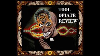 Tool  Opiate Album Review [upl. by Toh822]