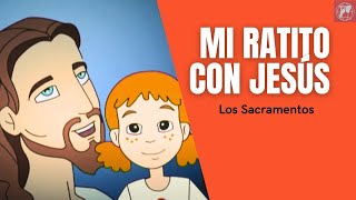 Mi ratito con Jesús Los Sacramentos [upl. by Ateuqram920]