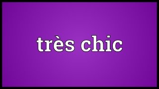 Très chic Meaning [upl. by Mignon]