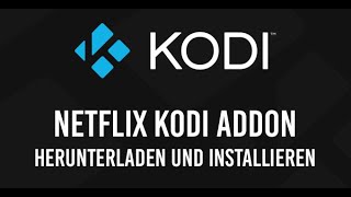 Netflix Kodi Addon installieren STEP BY STEP TUTORIAL DEUTSCH [upl. by Clementius647]