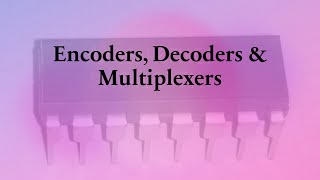 Lecture 15  DLD GCUF  Decoders  Encoders  Multiplexers [upl. by Ayoras]