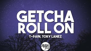 TPain  Getcha Roll On ft Tory Lanez Lyrics [upl. by Annaig]